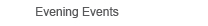 Evening Events